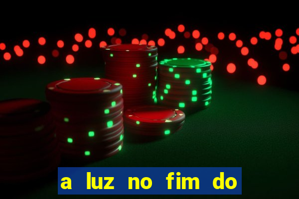 a luz no fim do mundo filme completo dublado